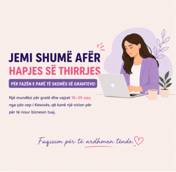 Paralajmërim për hapjen e Thirrjes për Fazën e Parë të Skemës së Granteve të Projektit “E Ardhmja e Saj”